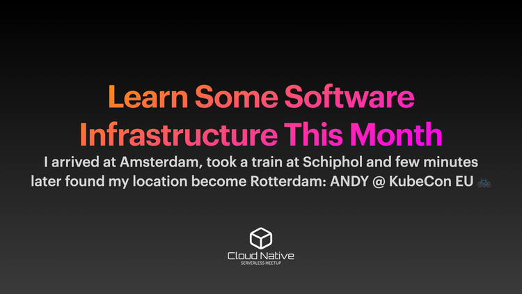 I arrived at Amsterdam, took a train at Schiphol and few minutes later found my location become Rotterdam: ANDY @ KubeCon EU 🚲